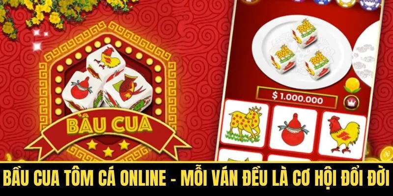 Bầu Cua Tôm Cá Online – Mỗi Ván Đều Là Cơ Hội Đổi Đời