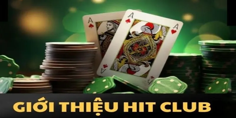 Giới thiệu Hitclub một cách tổng quan, khái quát