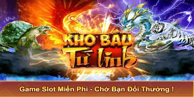 Slot Kho Báu Tứ Linh - Sẵn Sàng Khai Mở Kho Báu Bí Ẩn