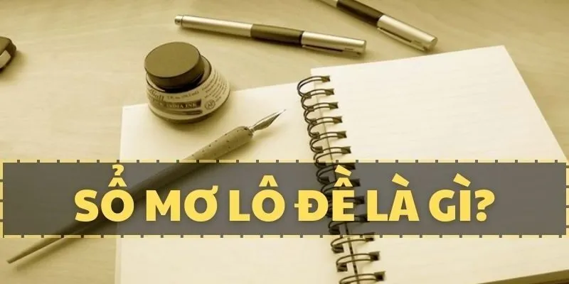 Sổ mơ lô đề có ý nghĩa gì và tại sao nhiều người áp dụng?